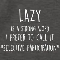 Lazy Is A Strong Word I Prefer To Call It Selective Participation Vector Backpack
