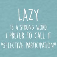 Lazy Is A Strong Word I Prefer To Call It Selective Participation Sueded Cloud Jersey T-Shirt