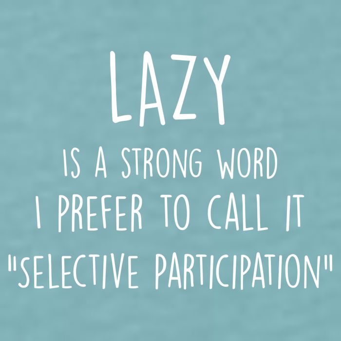 Lazy Is A Strong Word I Prefer To Call It Selective Participation Sueded Cloud Jersey T-Shirt