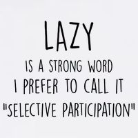 Lazy Is A Strong Word I Prefer To Call It Selective Participation Garment-Dyed Sweatshirt
