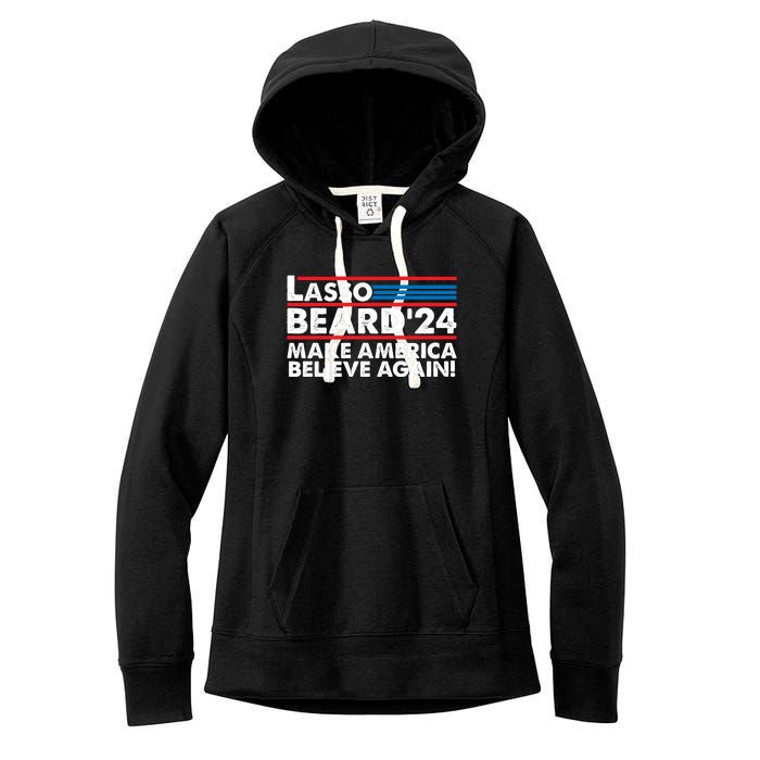 Lasso Beard 2024 Make America Believe Again! Women's Fleece Hoodie