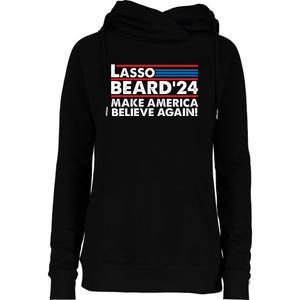 Lasso Beard 2024 Make America Believe Again! Womens Funnel Neck Pullover Hood