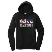 Lasso Beard 2024 Make America Believe Again! Women's Pullover Hoodie