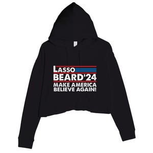 Lasso Beard 2024 Make America Believe Again! Crop Fleece Hoodie