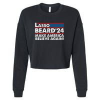 Lasso Beard 2024 Make America Believe Again! Cropped Pullover Crew