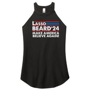 Lasso Beard 2024 Make America Believe Again! Women's Perfect Tri Rocker Tank