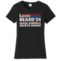 Lasso Beard 2024 Make America Believe Again! Women's T-Shirt