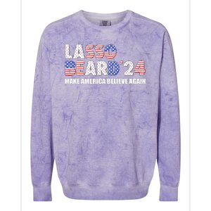 Lasso Beard 2024 Make America Believe Again Colorblast Crewneck Sweatshirt