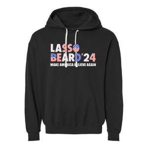 Lasso Beard 2024 Make America Believe Again Garment-Dyed Fleece Hoodie