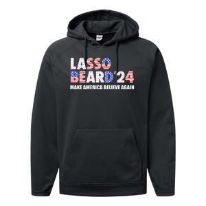 Lasso Beard 2024 Make America Believe Again Performance Fleece Hoodie