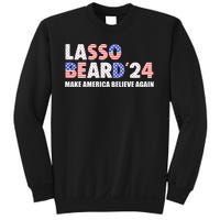 Lasso Beard 2024 Make America Believe Again Sweatshirt