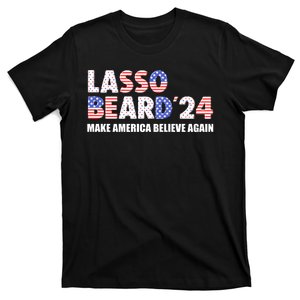 Lasso Beard 2024 Make America Believe Again T-Shirt