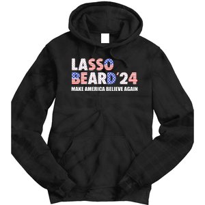 Lasso Beard 2024 Make America Believe Again Tie Dye Hoodie