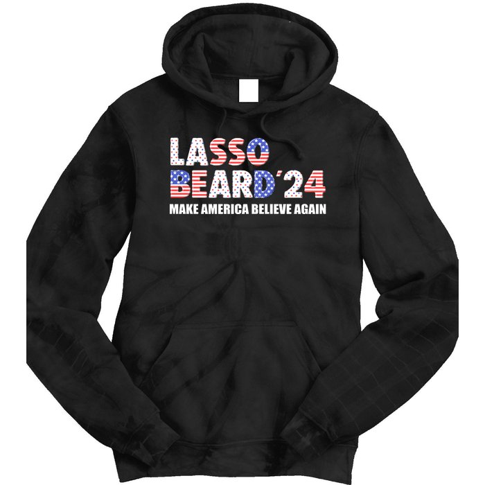 Lasso Beard 2024 Make America Believe Again Tie Dye Hoodie