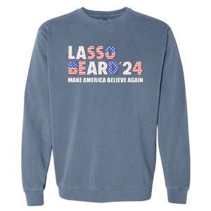 Lasso Beard 2024 Make America Believe Again Garment-Dyed Sweatshirt