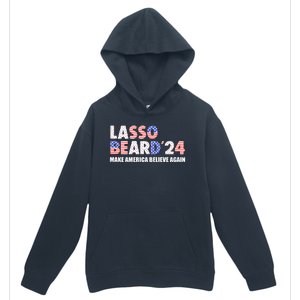 Lasso Beard 2024 Make America Believe Again Urban Pullover Hoodie