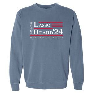 Lasso Beard 2024 Make America Believe Again Garment-Dyed Sweatshirt