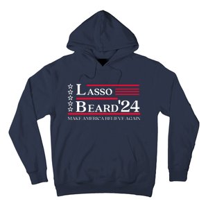 Lasso Beard 2024 Make America Believe Again Hoodie