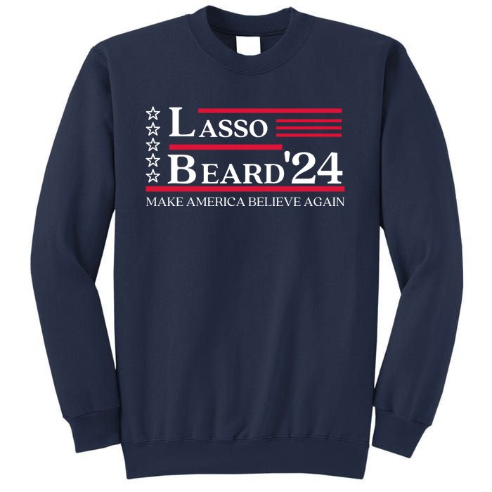 Lasso Beard 2024 Make America Believe Again Sweatshirt