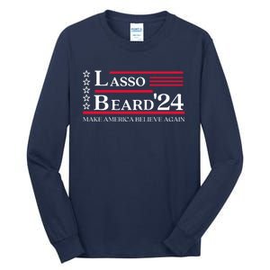 Lasso Beard 2024 Make America Believe Again Tall Long Sleeve T-Shirt