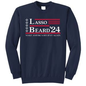 Lasso Beard 2024 Make America Believe Again Tall Sweatshirt