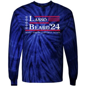 Lasso Beard 2024 Make America Believe Again Tie-Dye Long Sleeve Shirt