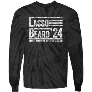 Lasso Beard 2024 MAKE AMERICA BELIEVE AGAIN! Tie-Dye Long Sleeve Shirt