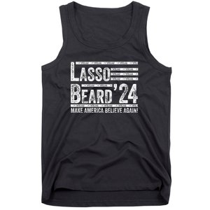 Lasso Beard 2024 MAKE AMERICA BELIEVE AGAIN! Tank Top