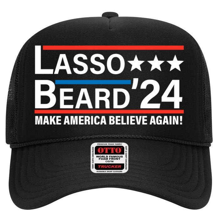 Lasso Beard 2024, MAKE AMERICA BELIEVE AGAIN! High Crown Mesh Back Trucker Hat