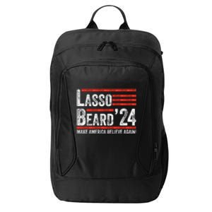 Lasso Beard 2024 , MAKE AMERICA BELIEVE AGAIN! City Backpack