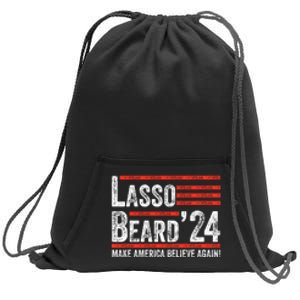 Lasso Beard 2024 , MAKE AMERICA BELIEVE AGAIN! Sweatshirt Cinch Pack Bag