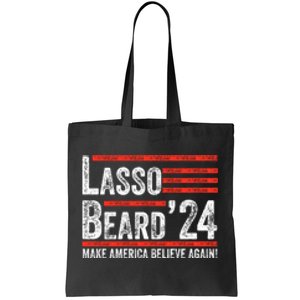 Lasso Beard 2024 , MAKE AMERICA BELIEVE AGAIN! Tote Bag