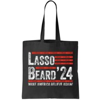 Lasso Beard 2024 , MAKE AMERICA BELIEVE AGAIN! Tote Bag