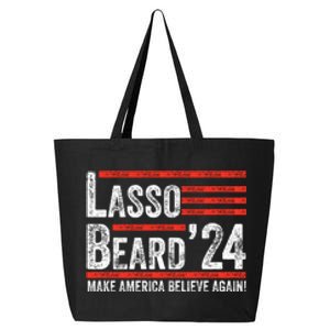 Lasso Beard 2024 , MAKE AMERICA BELIEVE AGAIN! 25L Jumbo Tote