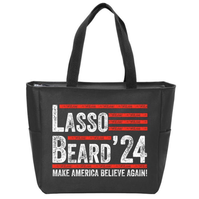 Lasso Beard 2024 , MAKE AMERICA BELIEVE AGAIN! Zip Tote Bag