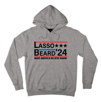 Lasso Beard 2024, MAKE AMERICA BELIEVE AGAIN! Tall Hoodie