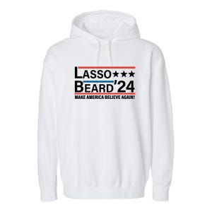 Lasso Beard 2024, MAKE AMERICA BELIEVE AGAIN! Garment-Dyed Fleece Hoodie