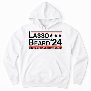 Lasso Beard 2024, MAKE AMERICA BELIEVE AGAIN! Hoodie