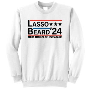 Lasso Beard 2024, MAKE AMERICA BELIEVE AGAIN! Sweatshirt