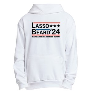 Lasso Beard 2024, MAKE AMERICA BELIEVE AGAIN! Urban Pullover Hoodie