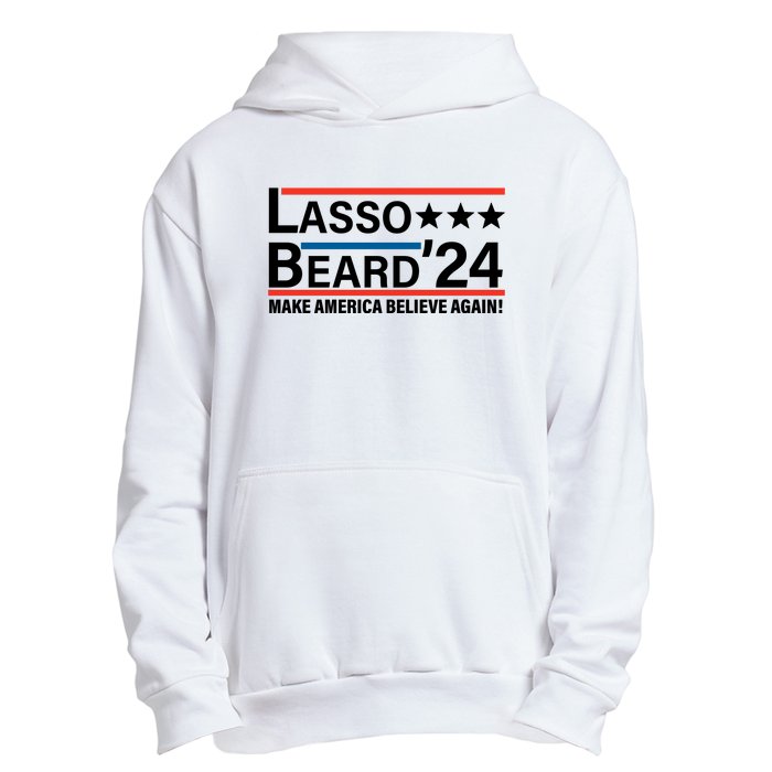 Lasso Beard 2024, MAKE AMERICA BELIEVE AGAIN! Urban Pullover Hoodie