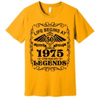Life Begins At 50 Born In 1975 Year Of Legends Premium T-Shirt