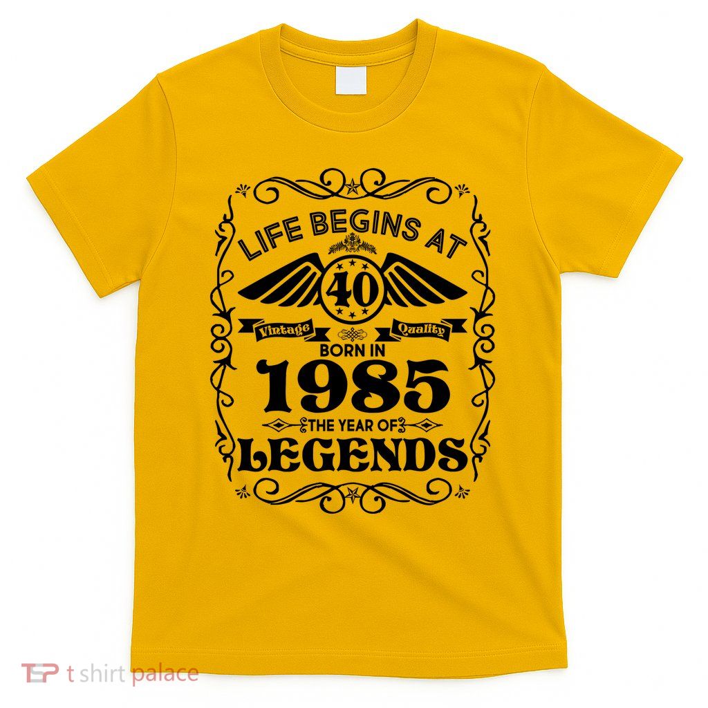 Life Begins At 40 Born In 1985 Year Of Legends T-Shirt