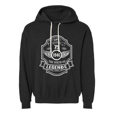 Life Begins At 75 1946 Birth Of Legends 75th Birthday Present Gifts Garment-Dyed Fleece Hoodie