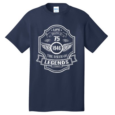 Life Begins At 75 1946 Birth Of Legends 75th Birthday Present Gifts Tall T-Shirt