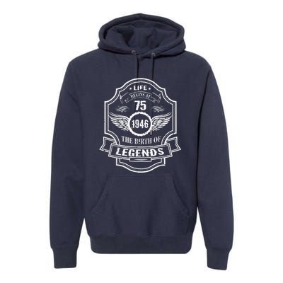 Life Begins At 75 1946 Birth Of Legends 75th Birthday Present Gifts Premium Hoodie