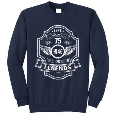 Life Begins At 75 1946 Birth Of Legends 75th Birthday Present Gifts Tall Sweatshirt