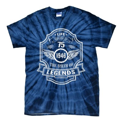 Life Begins At 75 1946 Birth Of Legends 75th Birthday Present Gifts Tie-Dye T-Shirt