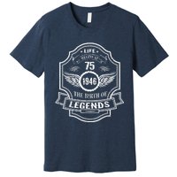 Life Begins At 75 1946 Birth Of Legends 75th Birthday Present Gifts Premium T-Shirt