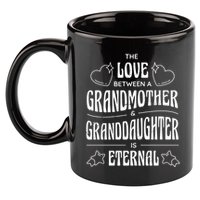 Love Between A Grandmother And Granddaughter Is Eternal 11oz C Handle Ceramic Mug